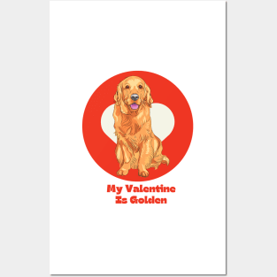 My Valentine Is Golden Retriever Valentines Day Pet Dog Posters and Art